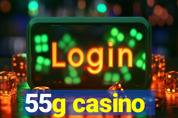 55g casino